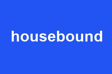 housebound