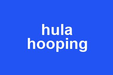 hula hooping