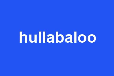 hullabaloo