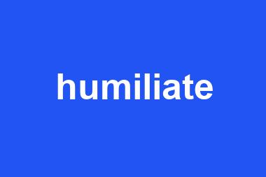 humiliate