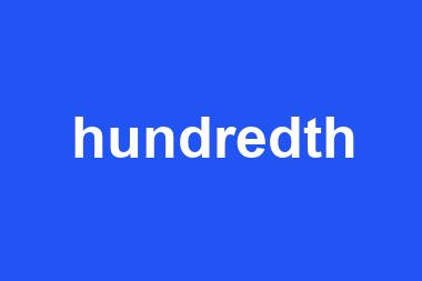 hundredth