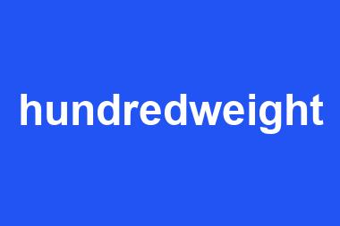 hundredweight