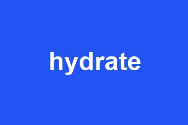 hydrate