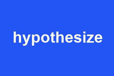 hypothesize