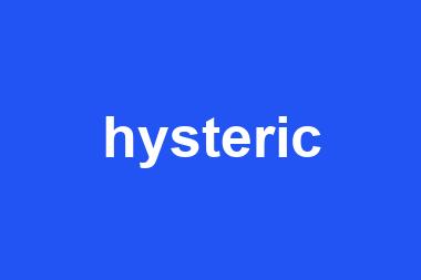 hysteric