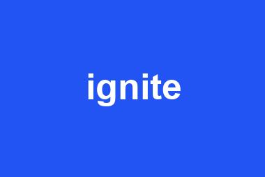 ignite