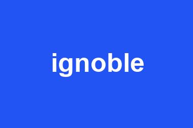 ignoble