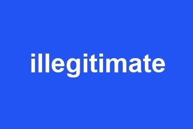 illegitimate