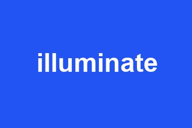 illuminate