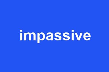 impassive