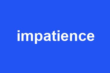 impatience