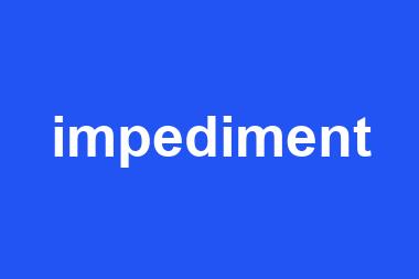 impediment