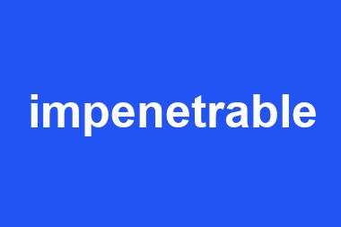 impenetrable