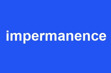 impermanence