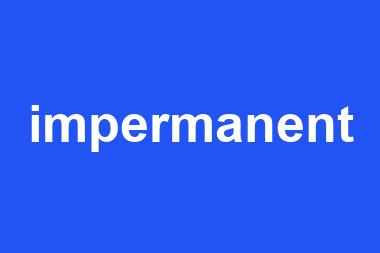 impermanent