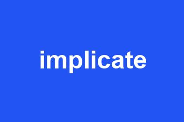 implicate