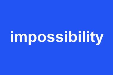 impossibility