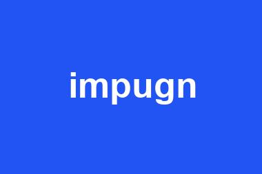 impugn