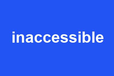 inaccessible