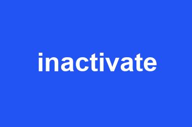 inactivate