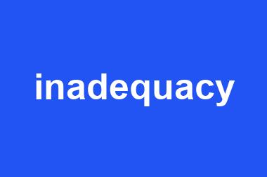 inadequacy