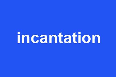 incantation