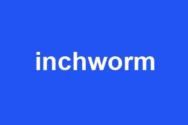 inchworm