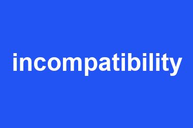 incompatibility