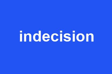 indecision