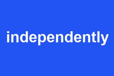 independently