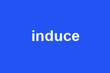 induce