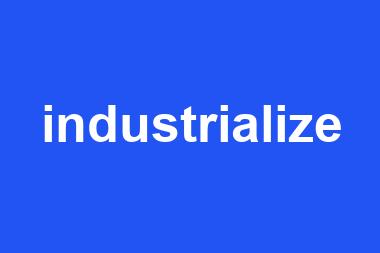 industrialize