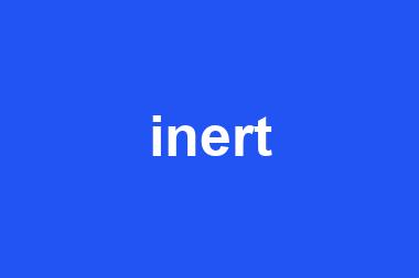 inert