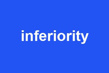 inferiority