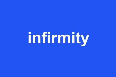 infirmity