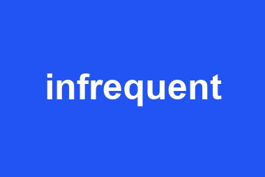 infrequent