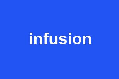 infusion