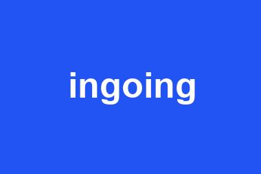 ingoing