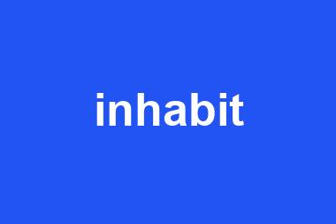 inhabit