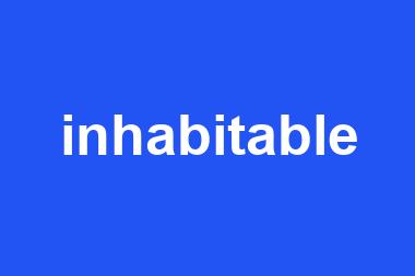 inhabitable