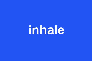 inhale