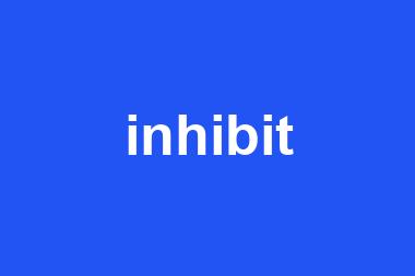 inhibit