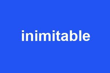 inimitable