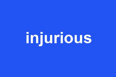 injurious