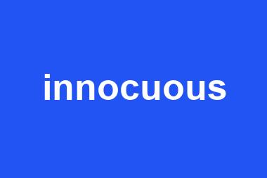 innocuous