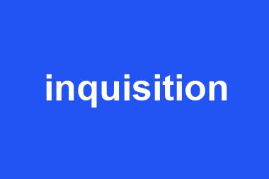 inquisition