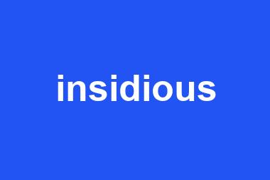 insidious