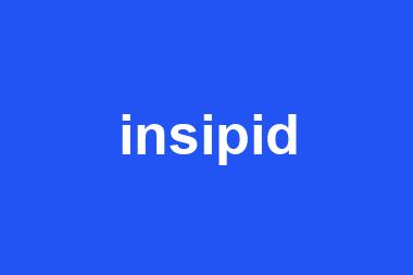 insipid