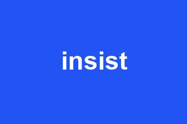 insist