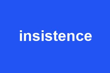 insistence